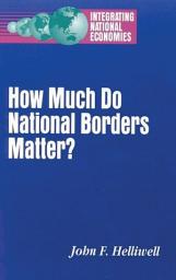 Icon image How Much Do National Borders Matter?