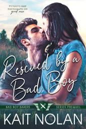 Icon image Rescued by a Bad Boy: A Friends to Lovers, New Adult, Marriage of Convenience Romance