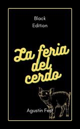 Icon image La feria del cerdo: versión negra