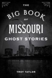 Icon image The Big Book of Missouri Ghost Stories