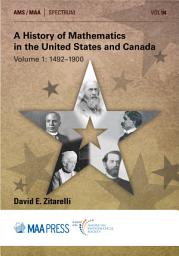 Icon image A History of Mathematics in the United States and Canada: Volume 1: 1492–1900