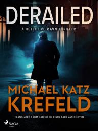 Icon image Derailed: A Detective Ravn Thriller: Volume 1