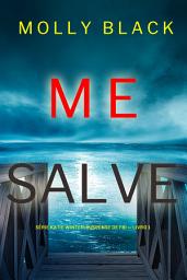 Icon image Me Salve (Série Katie Winter: Suspense de FBI — Livro 1)