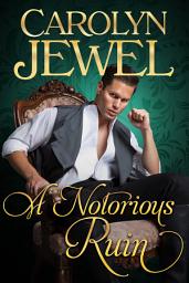 Icon image A Notorious Ruin: The Sinclair Sisters Series, Book 2