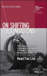 Icon image On Shifting Foundations: State Rescaling, Policy Experimentation and Economic Restructuring in Post-1949 China