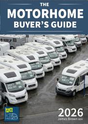 Icon image The Motorhome Buyer's Guide: The Definitive Guide to Getting it Right