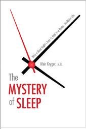 Icon image The Mystery of Sleep: Why a Good Night's Rest Is Vital to a Better, Healthier Life