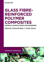 Icon image Glass Fibre-Reinforced Polymer Composites: Materials, Manufacturing and Engineering
