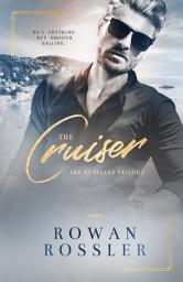 Icon image The Cruiser: A spicy billionaire workplace romance (The Hustlers Series, Book 1)