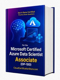 Icon image Get It Done Certified Practice Exam Questions for the Microsoft Certified Azure Data Scientist Associate (DP-100) - RETIRED: 500+ Exam-Style Questions | Detailed Explanations | Review Checklist & Scorecard