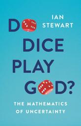 Icon image Do Dice Play God?: The Mathematics of Uncertainty