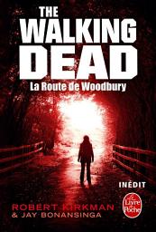 Icon image La Route de Woodbury (The Walking Dead, tome 2)