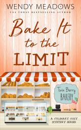 Icon image Bake It to the Limit: A Culinary Cozy Mystery Series