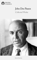 Icon image Delphi Collected Works of John Dos Passos (Illustrated)