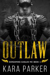 Icon image Outlaw: A Dark Bad Boy Romance