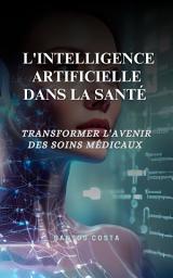Icon image L'intelligence artificielle dans la santé: transformer l'avenir des soins médicaux