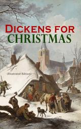 Icon image Dickens for Christmas (Illustrated Edition): The Greatest Novels & Christmas Tales in One Volume