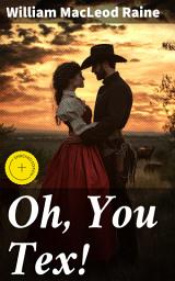Icon image Oh, You Tex!: Enriched edition. A Wild West Adventure of Cowboys, Outlaws, and Romance