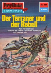 Icon image Perry Rhodan 653: Der Terraner und der Rebell: Perry Rhodan-Zyklus "Das Konzil"