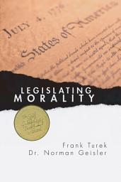 Icon image Legislating Morality: Is It Wise? Is It Legal? Is It Possible?