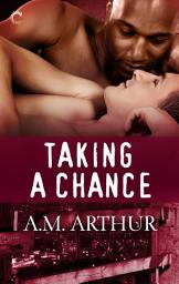 Icon image Taking a Chance: A romantic multicultural M/M romance