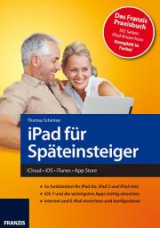 Icon image iPad für Späteinsteiger: iCloud - iOS - iTunes - App Store