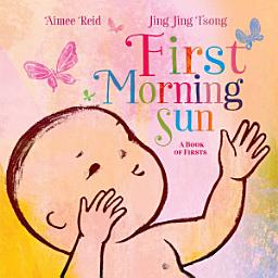 Icon image First Morning Sun: A Book of Firsts