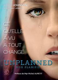 Icon image Unplanned: Ce qu'elle a vu a tout changé