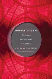 Icon image Modernity's Ear: Listening to Race and Gender in World Music