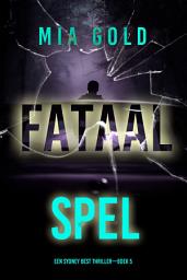 Icon image Fataal Spel (Een Sydney Best Thriller—Boek 5)