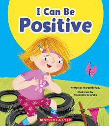 Icon image I Can Be Positive (Learn About: Your Best Self)