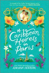 Icon image A Caribbean Heiress in Paris: A Historical Romance