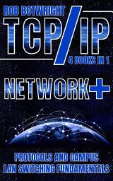 Icon image TCP/IP: Network+ Protocols And Campus LAN Switching Fundamentals