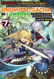 Icon image Backstabbed in a Backwater Dungeon: My Trusted Companions Tried to Kill Me, But Thanks to the Gift of an Unlimited Gacha I Got LVL 9999 Friends and Am Out For Revenge on My Former Party Members and the World