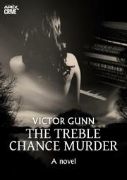 Icon image THE TREBLE CHANCE MURDER (English Edition): The crime classic!