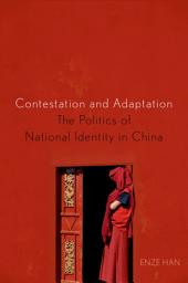 Icon image Contestation and Adaptation: The Politics of National Identity in China