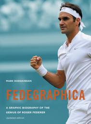 Icon image Fedegraphica: A Graphic Biography of the Genius of Roger Federer