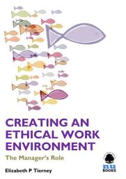 Icon image Creating an Ethical Work Environment: The Manager's Role
