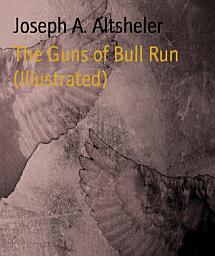 Icon image The Guns of Bull Run (Illustrated)