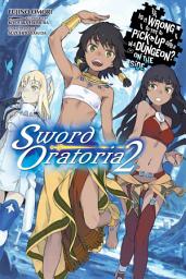 Icon image Is It Wrong to Try to Pick Up Girls in a Dungeon? On the Side: Sword Oratoria (light novel): Is It Wrong to Try to Pick Up Girls in a Dungeon? On the Side: Sword Oratoria, Vol. 2 (light novel)