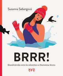 Icon image Brrr!: Skandinávská cesta ke zdravému a šťastnému životu