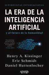 Icon image La era de la Inteligencia Artificial y nuestro futuro humano