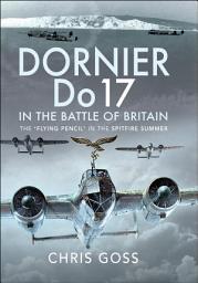 Icon image Dornier Do 17 in the Battle of Britain: The 'Flying Pencil' in the Spitfire Summer