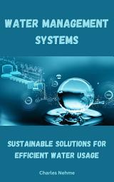 Icon image Water Management Systems: Sustainable Solutions for Efficient Water Usage