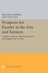 Icon image Prospects for Faculty in the Arts and Sciences: A Study of Factors Affecting Demand and Supply, 1987 to 2012