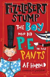 Icon image Fizzlebert Stump: The Boy Who Did P.E. in his Pants