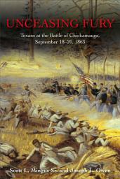 Icon image Unceasing Fury: Texans at the Battle of Chickamauga, September 18-20, 1863