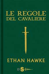 Icon image Le regole del cavaliere: L'ultima lettera di sir Thomas Lemuel Hawke
