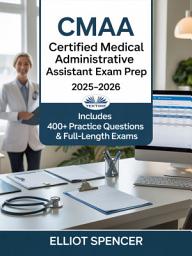Icon image Cmaa certified medical administrative assistant exam prep 2025–2026: Study guide with 400+ practice tests, full-length exams, strategies & tips to pass on your first try