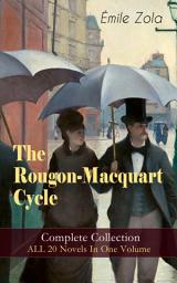 Icon image The Rougon-Macquart Cycle: Complete Collection - ALL 20 Novels In One Volume: The Fortune of the Rougons, The Kill, The Ladies' Paradise, The Joy of Life, The Stomach of Paris, The Sin of Father Mouret, The Masterpiece, Germinal, Nana, The Downfall and more